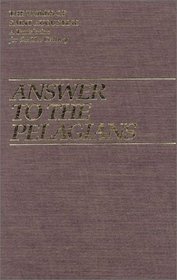 Answer to the Pelagians I (Works of Saint Augustine)