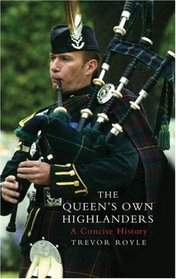 Queen's Own Highlanders: A Concise History
