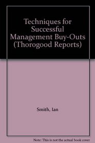 Techniques for Successful Management Buy-Outs (Thorogood Reports)