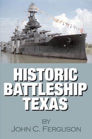 Historic Battleship Texas (Military History of Texas)