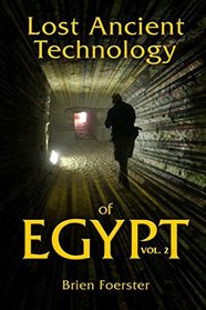 Lost Ancient Technology Of Egypt: Volume 2