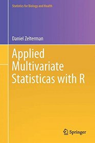 Applied Multivariate Statistics with R (Statistics for Biology and Health)