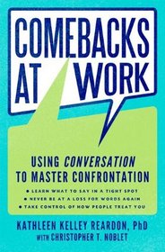 Comebacks at Work: Using Conversation to Master Confrontation