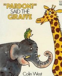 Pardon? Said the Giraffe