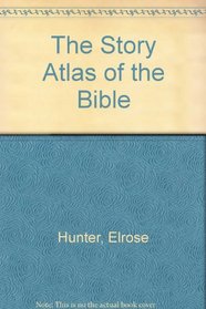 The Story Atlas of the Bible