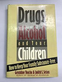 Drugs Alcohol & Your Children