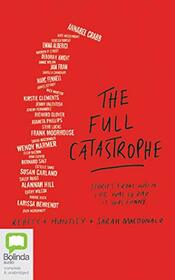 The Full Catastrophe: Stories From When Life Was So Bad It Was Funny