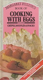 Margaret Fulton's Book of Cooking with Eggs - Including Crepes, Souffles & Snacks