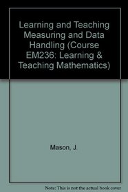 Learning and Teaching Measuring and Data Handling (Course EM236: Learning & Teaching Mathematics)