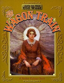 The Wagon Train (Life in the Old West)