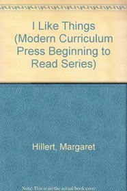 I Like Things (Modern Curriculum Press Beginning to Read Series)