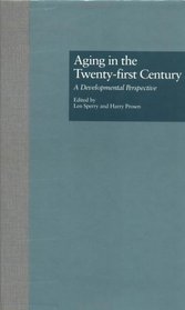Aging in the Twenty-first Century: A Developmental Perspective (Issues in Aging)