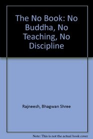 The No Book: No Buddha, No Teaching, No Discipline