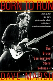 Born to Run: The Bruce Springsteen Story (Marsh, Dave. Bruce Springsteen Story, V. 1.)