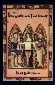 The Steampunk Trilogy: Victoria / Hottentots / Walt and Emily