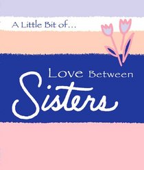 A Little Bit of Love Between Sisters (A Little Bit of) (A Little Bit of)