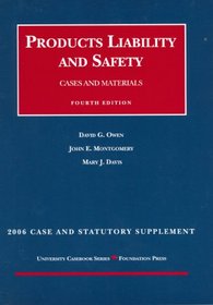 Owen, Montgomery And Keeton's 2006 Case And Statutory Supplement to Products Liability And Safety, Cases And Materials (University Casebook)