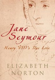 JANE SEYMOUR: Henry VIII's True Love