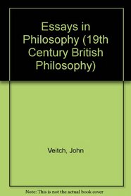 Essays in Philosophy (19th Century British Philosophy)