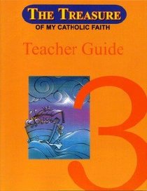 The Treasure of My Catholic Faith Grade 3 Teachers Guide