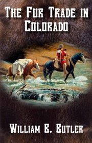 The Fur Trade in Colorado