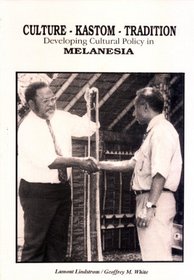 Culture, Kastom and Tradition: Cultural Policy in Melanesia