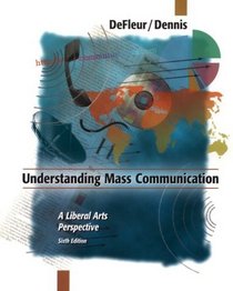 Understanding Mass Communication: A Liberal Arts Perspecitve