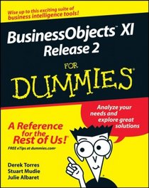 BusinessObjects XI Release 2 For Dummies (For Dummies (Computer/Tech))