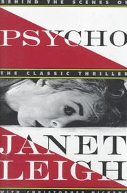 Psycho : Behind the Scenes of the Classic Thriller
