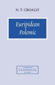 Euripidean Polemic: The Trojan Women and the Function of Tragedy (Cambridge Classical Studies)