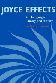 Joyce Effects : On Language, Theory, and History
