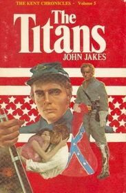 The Titans (Kent family chronicles / John Jakes)