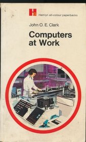Computers at work; (Hamlyn all-colour paperbacks, popular science)