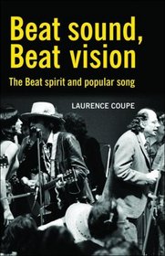 Beat Sound, Beat Vision: The Beat Spirit and Popular Song