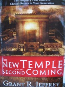 THE NEW TEMPLE AND THE SECOND COMING: THE PROPHECY THAT POINTS TO CHRIST'S RETURN IN YOUR GENERATION