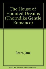 The House of Haunted Dreams (Thorndike Large Print Candlelight Series)
