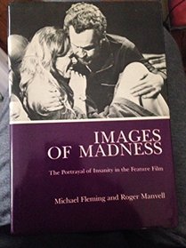 Images of Madness: The Portrayal of Insanity in the Feature Film