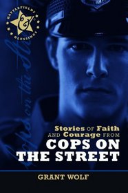 Stories of Faith & Courage from Cops on the Street (Battlefields & Blessings)