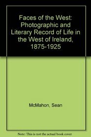 Faces of the West: Photographic and Literary Record of Life in the West of Ireland, 1875-1925