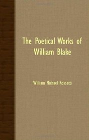 THE POETICAL WORKS OF WILLIAM BLAKE