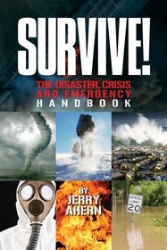 Survive!: The Disaster, Crisis and Emergency Handbook
