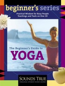The Beginner's Guide to Yoga (The Beginner's Guides)