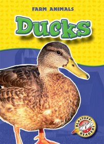 Ducks (Blastoff! Readers: Farm Animals) (Blastoff Readers: Farm Animals)