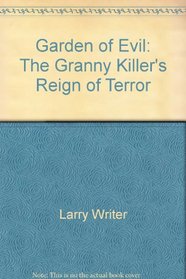 Garden of Evil: The Granny Killer's Reign of Terror