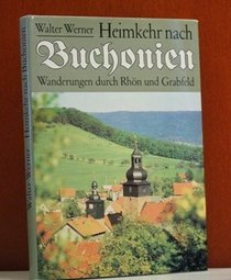 Heimkehr nach Buchonien: Wanderungen durch Rhon und Grabfeld (German Edition)