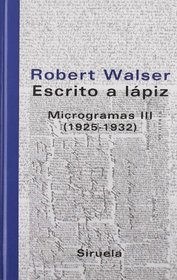 Escrito a lapiz/ Written with pencil: Microgramas III/ Writings III (1925-1932) (Libros Del Tiempo) (Spanish Edition)