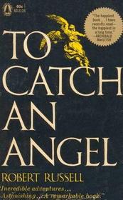 To Catch an Angel: Adventures in the World I Cannot See