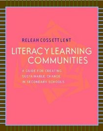 Literacy Learning Communities: A Guide for Creating Sustainable Change in Secondary Schools