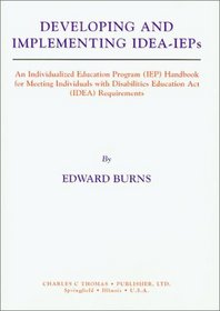 Developing and Implementing Idea-Ieps: An Individualized Education Program (Iep) Handbook for Meeting Individuals With Disabilities Education Act (Idea) Requirements