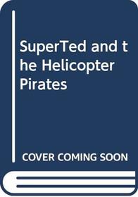SuperTed and the Helicopter Pirates